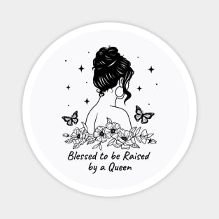 Blessed to be Raised by a Queen Outline Floral Mom Magnet
